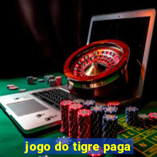 jogo do tigre paga