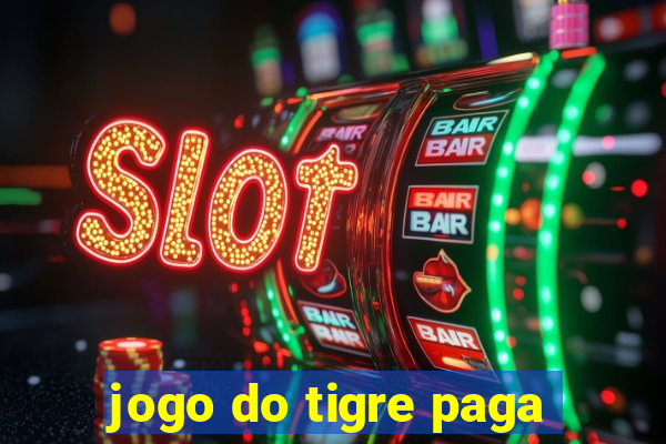 jogo do tigre paga