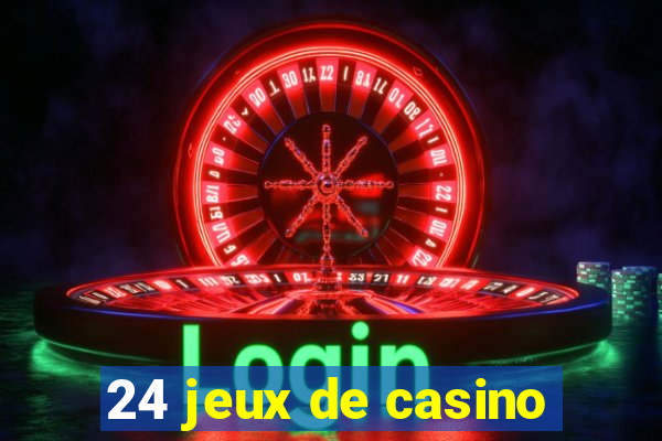 24 jeux de casino