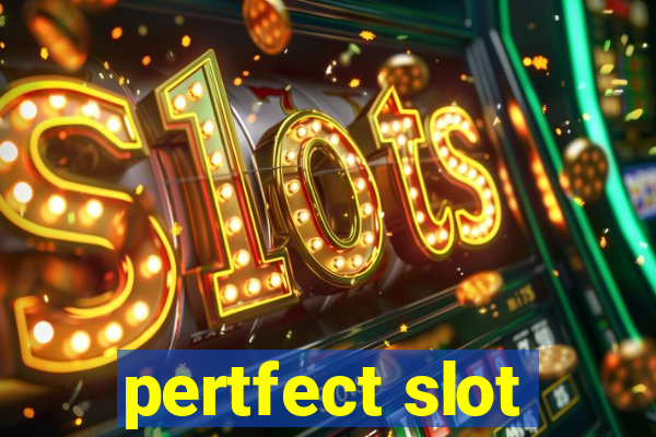 pertfect slot