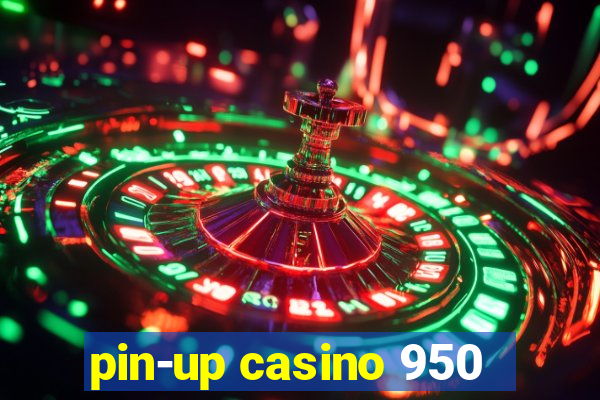 pin-up casino 950