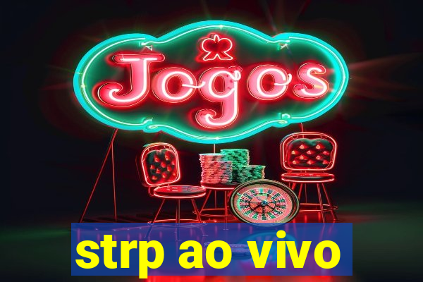 strp ao vivo