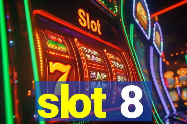 slot 8