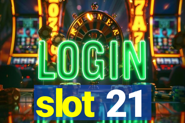 slot 21