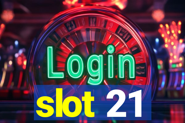 slot 21