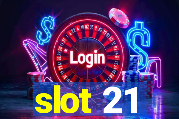 slot 21