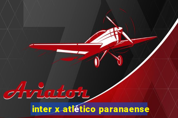 inter x atlético paranaense