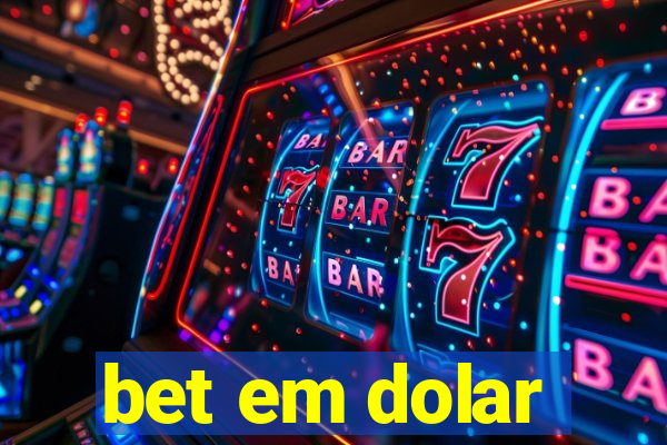 bet em dolar