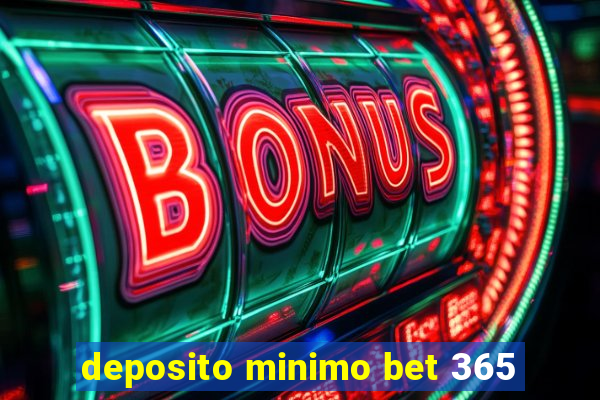 deposito minimo bet 365