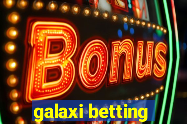 galaxi betting