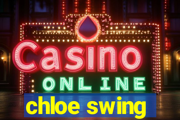 chloe swing