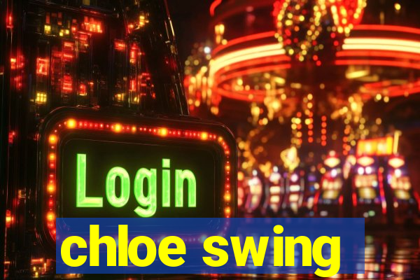 chloe swing