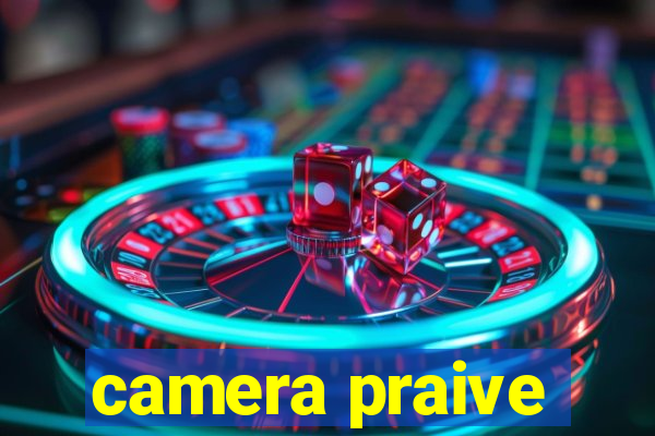 camera praive