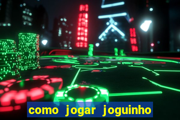 como jogar joguinho do tigre