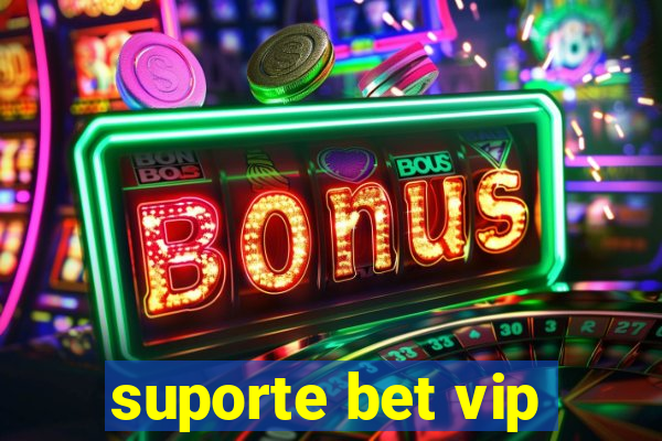 suporte bet vip