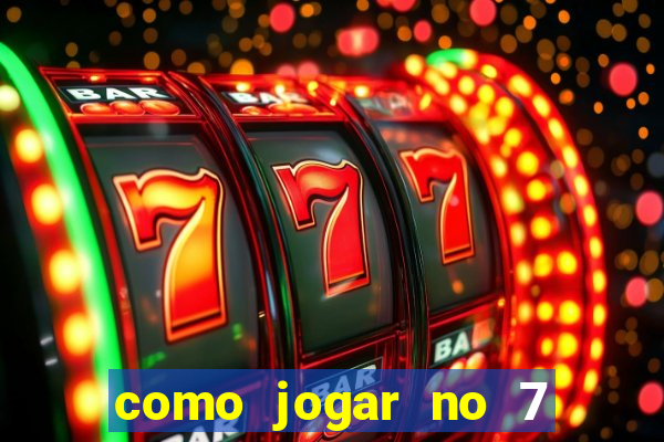 como jogar no 7 games bet