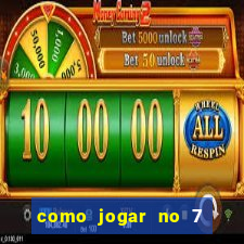 como jogar no 7 games bet