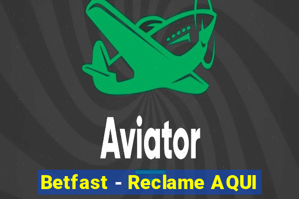 Betfast - Reclame AQUI