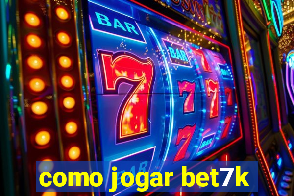 como jogar bet7k