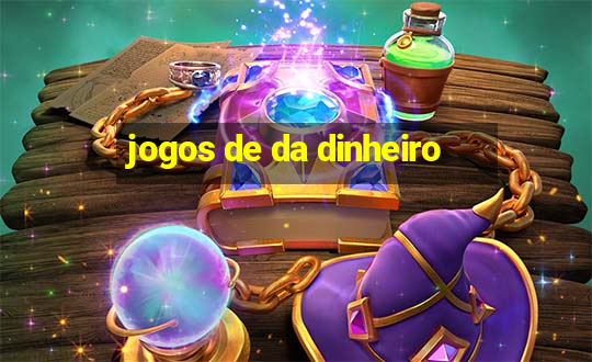 jogos de da dinheiro