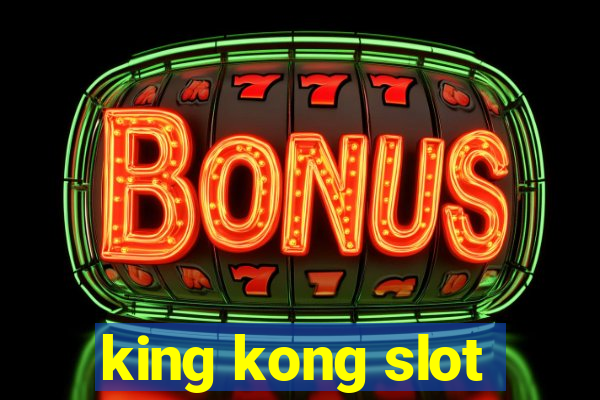 king kong slot