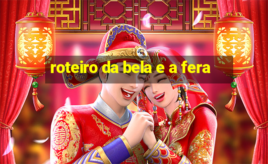 roteiro da bela e a fera