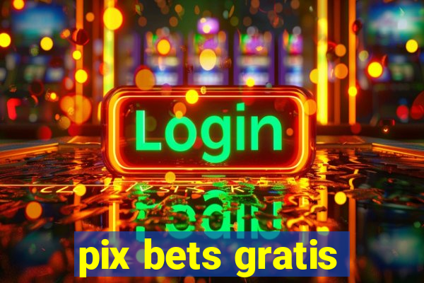 pix bets gratis