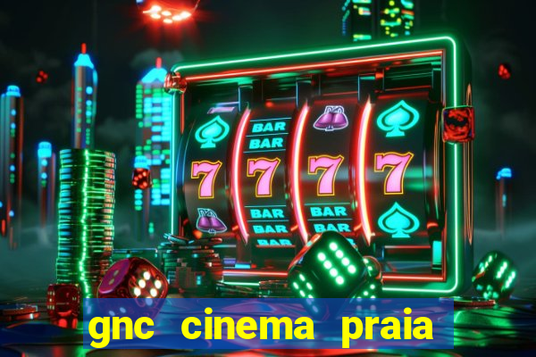 gnc cinema praia de belas