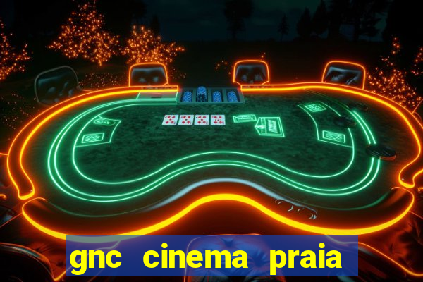 gnc cinema praia de belas