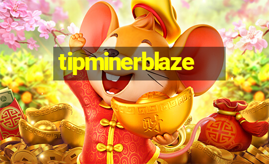 tipminerblaze