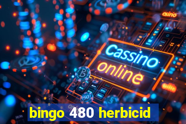 bingo 480 herbicid