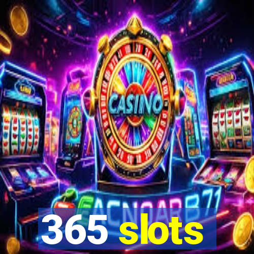 365 slots