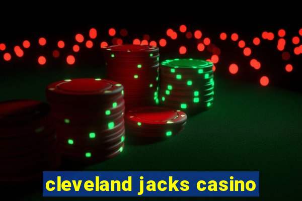 cleveland jacks casino