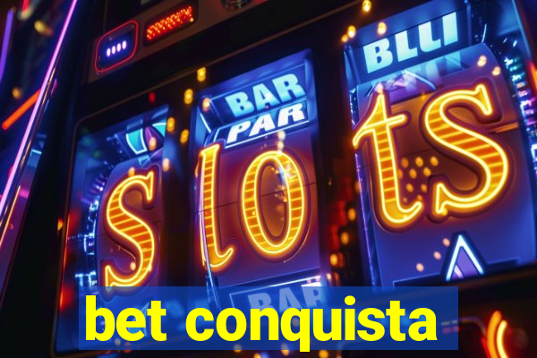 bet conquista