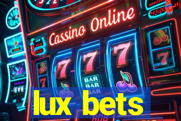 lux bets