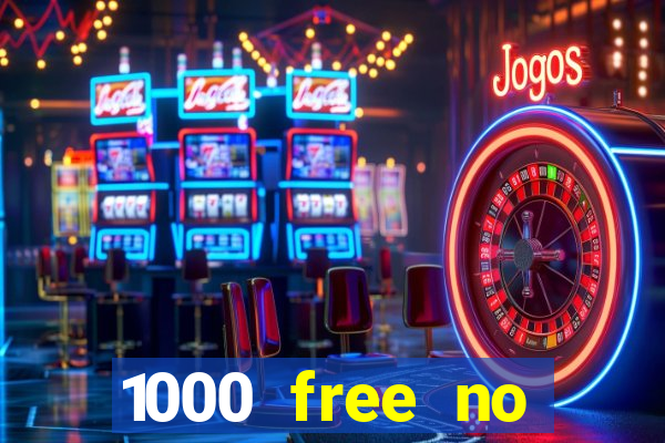 1000 free no deposit casino