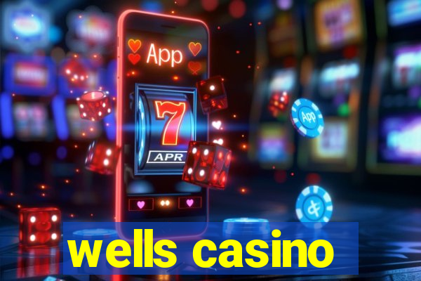 wells casino