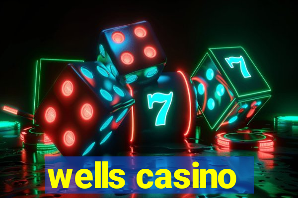 wells casino