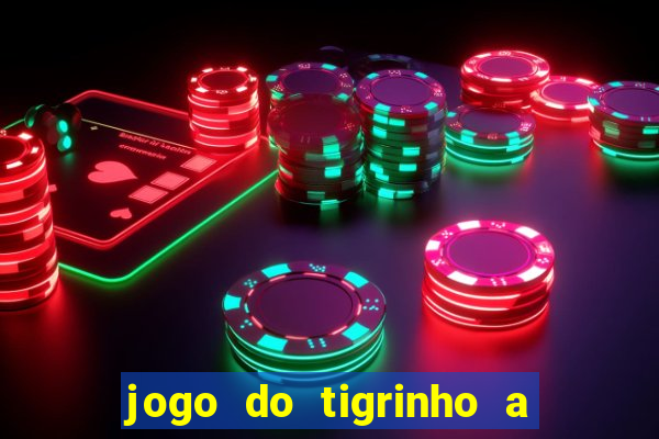 jogo do tigrinho a partir de r$ 5