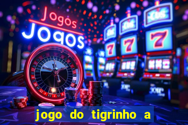 jogo do tigrinho a partir de r$ 5