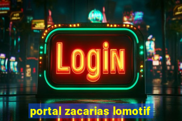 portal zacarias lomotif