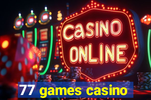 77 games casino