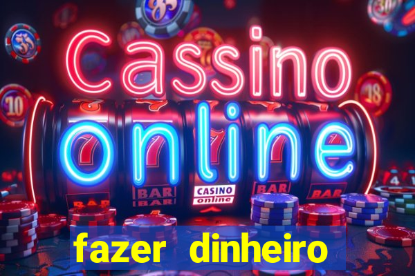 fazer dinheiro online jogando