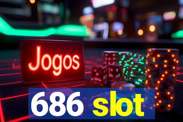 686 slot