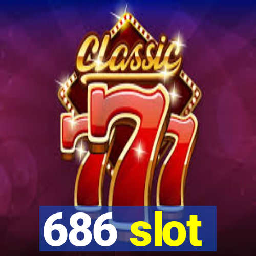 686 slot