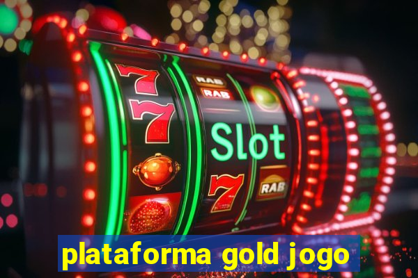 plataforma gold jogo