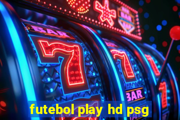 futebol play hd psg