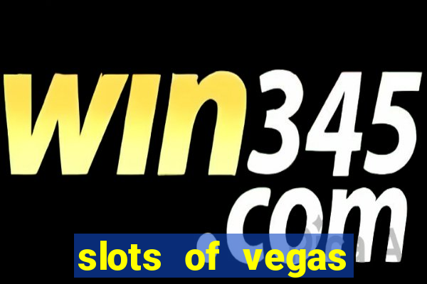 slots of vegas casino slots