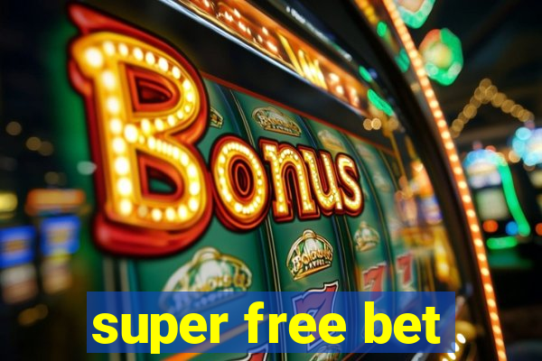 super free bet