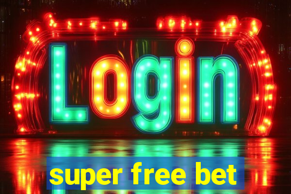 super free bet